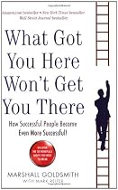 What Got You Here Won't Get You There: How successful people become even more successful