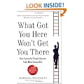What Got You Here Won't Get You There: How successful people become even more successful