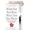 What Got You Here Won't Get You There: How Successful People Become Even More Successful