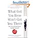 What Got You Here Won't Get You There: How Successful People Become Even More Successful