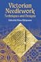 Victorian Needlework: Techniques and Designs (Dover Embroidery, Needlepoint)