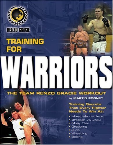 The Team Renzo Gracie Workout: Training for Warriors by Martin Rooney (2004-08-03)