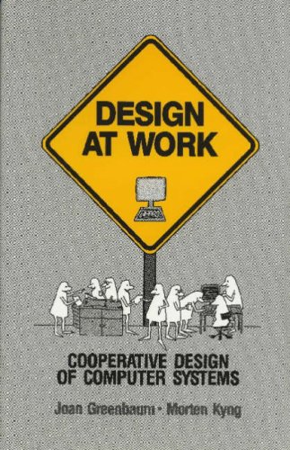 Design at Work: Cooperative Design of Computer Systems