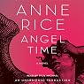 Angel Time: The Songs of the Seraphim | Anne Rice