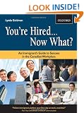 You're Hired...Now What?: An Immigrant's Guide to Success in the Canadian Workplace