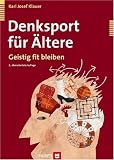 Denksport f&uuml;r &Auml;ltere - Geistig fit bleiben - Karl Josef Klauer