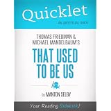 Quicklet On That Used To Be Us By Thomas Friedman And Michael Mandelbaum (Cliffnotes-Like Book Summary)