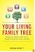 Your Living Family Tree: Keeping your family together forever through print, photos, sound, and video
