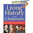 Living History in the Classroom: Integrative Arts Activities for Making Social Studies Meaningful by Douglas Selwyn