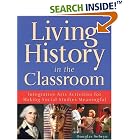 Click here to buy Living History in the Classroom: Integrative Arts Activities for Making Social Studies Meaningful by  Douglas Selwyn.