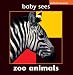 Zoo Animals (Baby Sees)