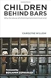 Children behind bars : why the abuse of child imprisonment must end