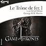 Le Trône de fer (Le Trône de fer 1) | Livre audio Auteur(s) : George R. R. Martin Narrateur(s) : Bernard Métraux