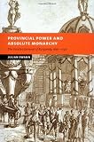 Provincial Power and Absolute Monarchy: The Estates General of Burgundy, 1661-1790 (New Studies in European History)