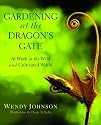 Gardening at the Dragon's Gate: At Work in the Wild and Cultivated World