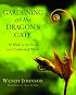 Gardening at the Dragon's Gate: At Work in the Wild and Cultivated World