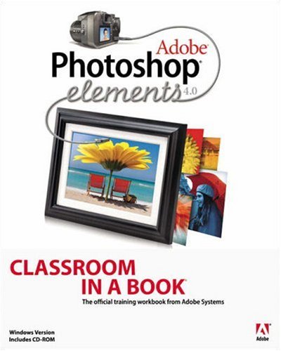 Adobe Photoshop Elements 4.0 Classroom in a Book