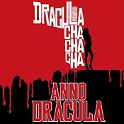 Dracula Cha Cha Cha: Anno Dracula Book 3 | [Kim Newman]