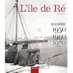 L'�le de R� annees 1950-1960-1970
