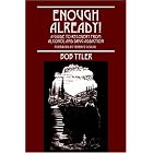 Click here to buy Enough Already!: A Guide to Recovery from Alcohol and Drug Addiction by Bob Tyler.