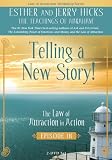 Telling a New Story: The Law of Attraction In Action, Episode IX