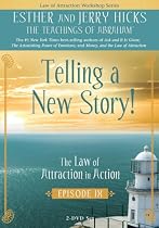 Telling a New Story: The Law of Attraction In Action, Episode IX