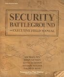 Security Battleground: An Executive Field Manual