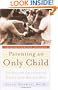 Parenting an Only Child: The Joys and Challenges of Raising Your One and Only