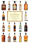The Whiskey Companion: A Connoisseur's Guide to the World's Finest Whiskies
