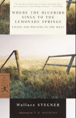 Where the Bluebird Sings to the Lemonade Springs: Living and Writing in the West (Modern Library Classics)