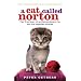 A Cat Called Norton: The True Story of an Extraordinary Cat and His Imperfect Human