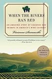 When the Rivers Ran Red: An Amazing Story of Courage and Triumph in Americas Wine Country