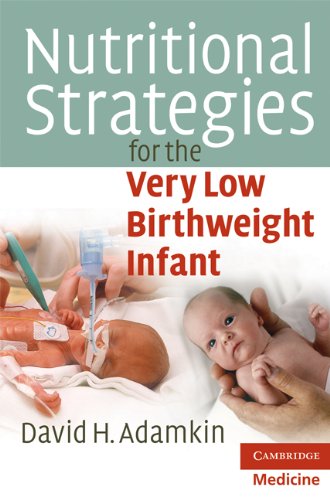 Nutritional Strategies for the Very Low Birthweight Infant (Cambridge Medicine (Paperback))