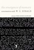Emergence of Memory: Conversations With W.G. Sebald