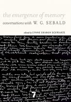 EMERGENCE OF MEMORY, THE: Conversations with W.G. Sebald