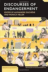 Discourses of Endangerment: Ideology and Interest in the Defence of Languages (Advances in Sociolinguistics)