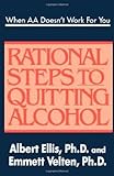 When AA Doesn't Work For You: Rational Steps to Quitting Alcohol
