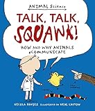 Talk, talk, squawk! : how and why animals communicate