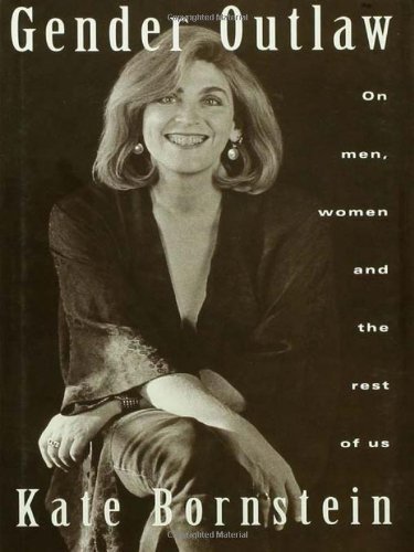 Gender Outlaw: On Men, Women and the Rest of Us by Kate Bornstein (1994-05-12)