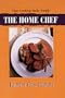 The Home Chef: Fine Cooking Made Simple