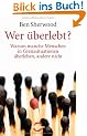 Wer �berlebt?: Warum manche Menschen in Grenzsituationen �berleben, andere nicht