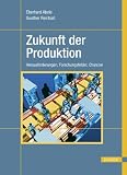 Produkt-Bild: Zukunft der Produktion: Herausforderungen, Forschungsfelder, Chancen