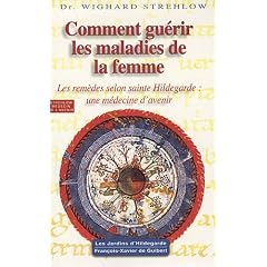 Comment gu�rir les maladies de la femme : Hildegarde de Bingen