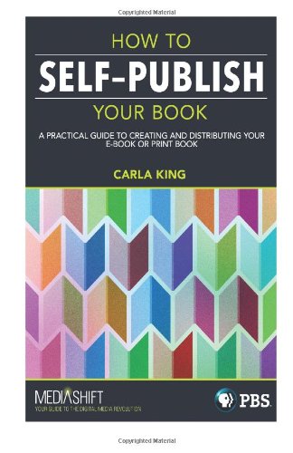 How to Self-Publish Your Book: A practical guide to creating and distributing your e-book or print book