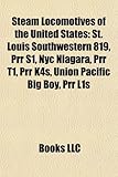 Steam Locomotives of the United States: St. Louis Southwestern 819, Prr S1, NYC Niagara, Prr T1, Prr K4s, Union Pacific Big Boy, Prr L1s-
