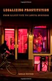 Legalizing Prostitution: From Illicit Vice to Lawful Business