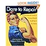 Dare to Repair: A Do-it-Herself Guide to Fixing (Almost) Anything in the Home
