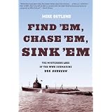 Find 'Em, Chase 'Em, Sink 'Em: The Mysterious Loss of the WWII Submarine USS Gudgeon