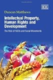 Intellectual property, human rights and development : the role of NGOs and social movements