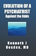 Evolution Of A Psychiatrist: Against the Odds